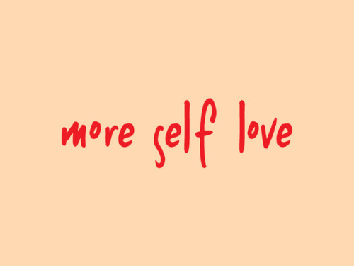 more self love