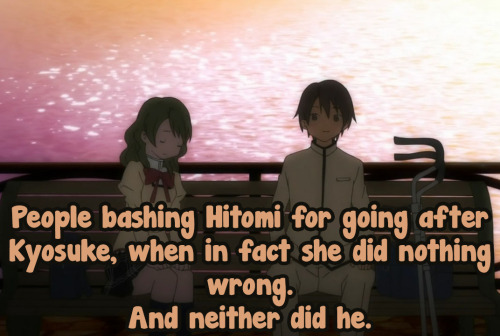 People bashing Hitomi for going after Kyosuke, when in fact she did nothing wrong. And neither did h