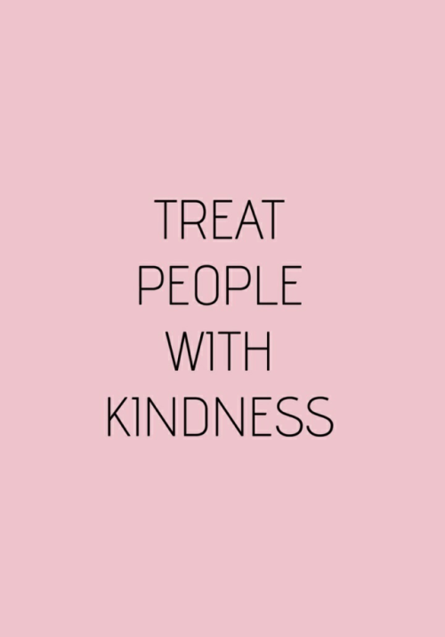 treat people with kindness