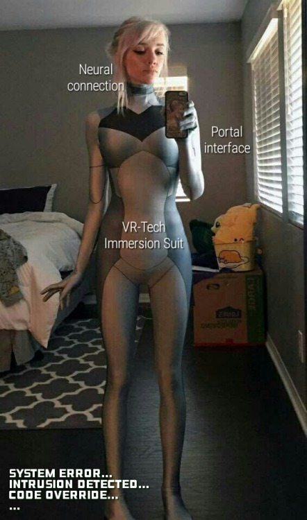 pearlqueensposts:   slut-for-sissies:   VR-Tech claimed their latest immersion suit was state of the art. The experimental neural interface  was supposed to be unhackable. That’s what they said.   They were lying.   Sabrina want sure about the tight