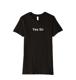 daddysirslittleslut:  A good little slut always says “Yes Sir.” to DaddySir.✨🖤⛓✨  Good shirt