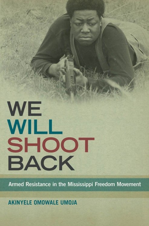 soulbrotherv2: We Will Shoot Back: Armed Resistance in the Mississippi Freedom Movement by Akinyele 