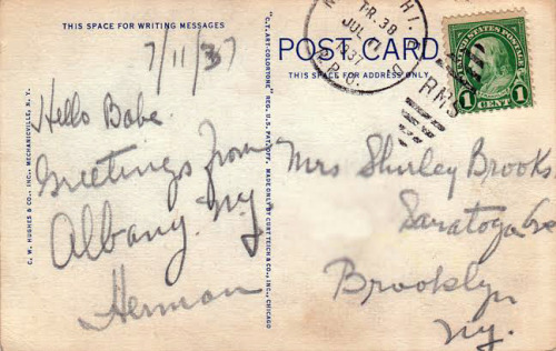 gladyourenothere:“7/11/37 Hello Babe Greetings from Albany NY Herman”Postmarked 1937 Herman was a succinct man…