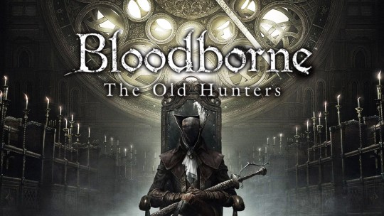 Bloodborne™ The Old Hunters