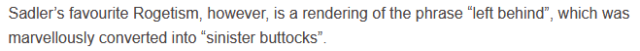 A screenshot reading: "Sadler's favorite Rogetism, however, is a rendering of the phrase 'left behind', which was marvelously converted into 'sinister buttocks'."