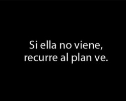 Si ella no viene, recurre al plan &ldquo;ve&rdquo; &lt;3