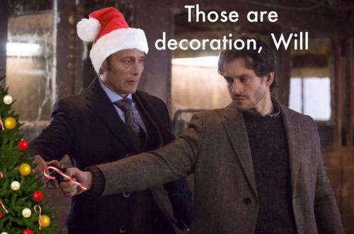 glittercrow3:  Don’t you dare eat Hannibal’s decorative candy canes