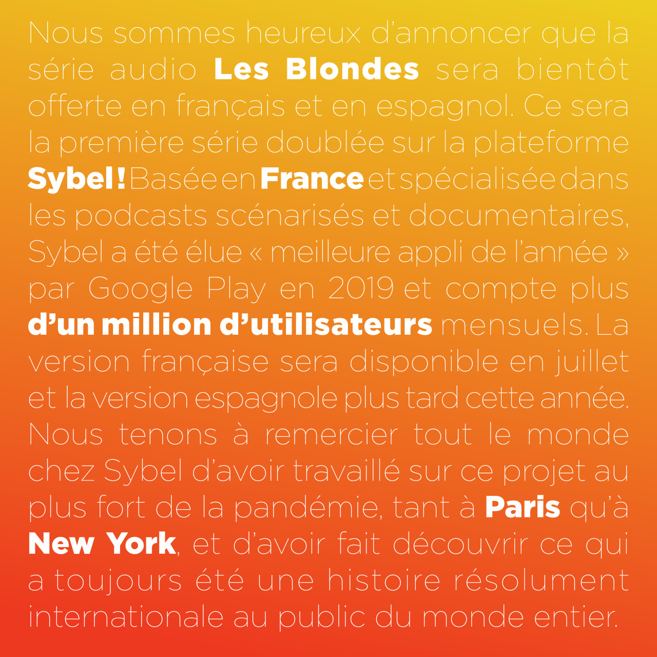 We’re happy to announce The Blondes podcast will be available in French and Spanish as the first dubbed podcast on the Sybel network. Based in France and specializing in scripted and documentary podcasts, Sybel was named Google’s App of the Year in...