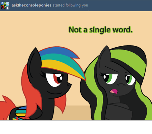 asktheconsoleponies:  ask-magnet-bolt:  Maybe if gets some exclusives I care about. Maybe. Making a cameo: Playstation and Xbox from asktheconsoleponies  Xbox: I’m not mad at all.. nope. Sorry we missed this! Thank you so much for featuring us!  X3