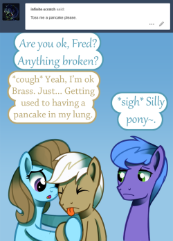 ask-canterlot-musicians:RIP Fred’s Sanity. Somepony get him a pancake. Ohdears xD