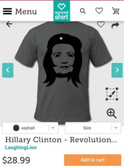 afloweroutofstone: For a variety of different reasons, this is upsetting to everyone with any opinion about Hillary Clinton. This is the perfect political t-shirt. Hillary is anything but a revolutionary.  She’s as mainstream as they get, right down