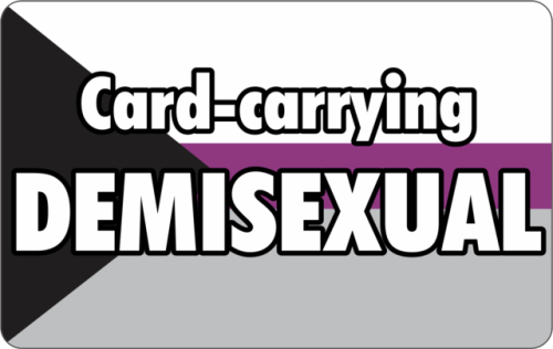 Here’s the full “Card-Carrying” Asexual, Aromantic, and Demisexual images, for your own card-printin