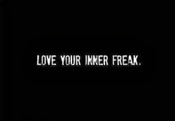 Be your own inner freak