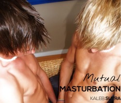 kalebsutra:  DOUBLE YOUR FUN - MUTUAL MASTURBATION