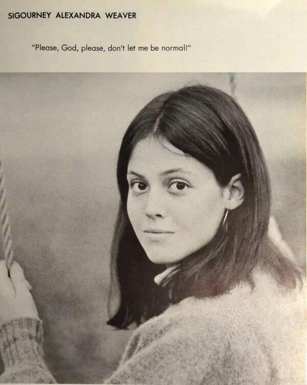 “ Sigourney Weaver in her high school yearbook
”