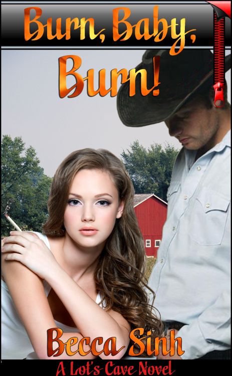 BURN, BABY, BURN! - Book 15 of “The Hazard Chronicles” - by Becca Sinh Rusty was in for a shock when he rounded the barn corner, and found his boss’s pretty daughter trying to smoke a cigarette! Why hadn’t he realized how much she’d