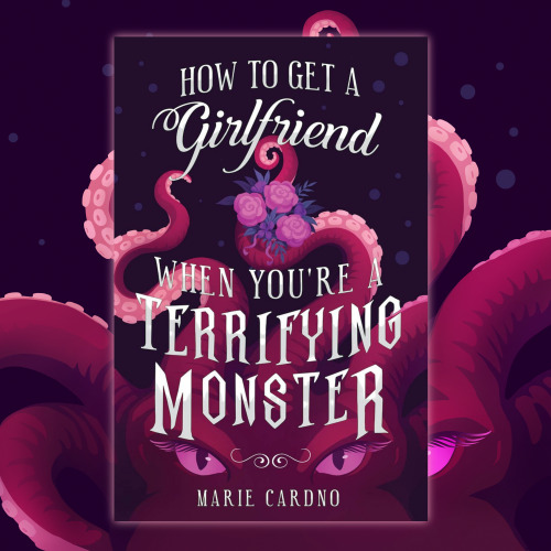 Cover illustration for How to Get a Girlfriend (When You’re a Terrifying Monster) by Marie Cardno, d