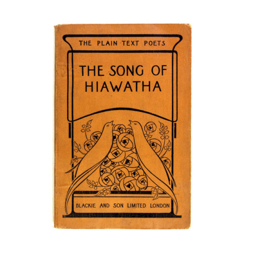 The Song of HiawathaBlackie and Son Limited London - Plain Text Poets Series Cover design by Talwin 