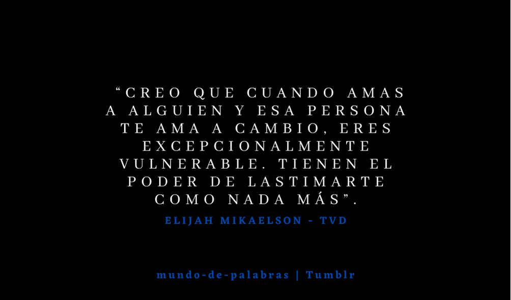 Mundo de palabras - Elijah Mikaelson - TVD.