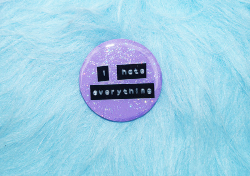 crybabyclubetsy:lilac I HATE EVERYTHING glitter circle brooch xosale! was £4 - now £2.50! xo