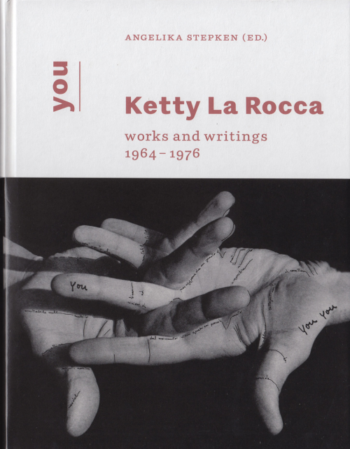 You – Ketty La Rocca. Works and Writings 1964-1976, Edited by Angelika Stepken, Texts by Emi Fontana