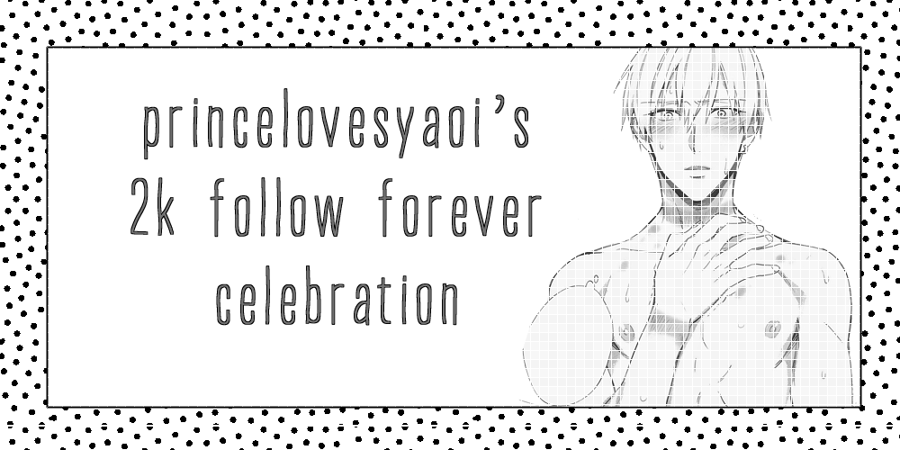 princelovesyaoi:  We hit 2k!! So here’s a follow forever to celebrate that! I couldn’t