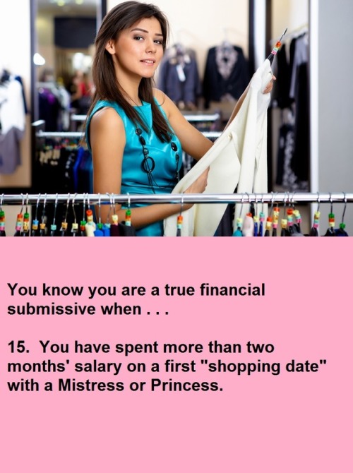 True Financial Submissive Series #15Please comment or reblog if it has happened to you.