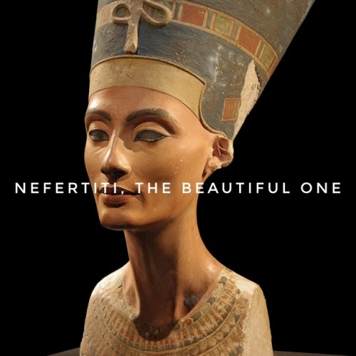 Nefertiti - prom queen of the ancient world.BASIC BIO: (1370 - 1330 BC) Well, to start, her name lit