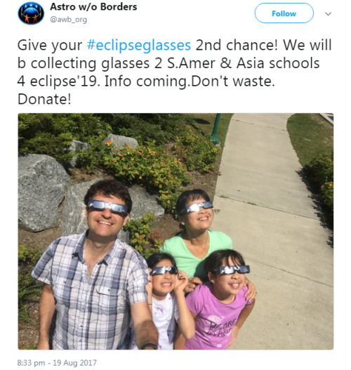 as-warm-as-choco: Don’t throw your ECLIPSE GLASSES in the trash. You can donate them for other kids and humans to watch the 2019 eclipse!!!ISN’T THAT RAD!? Wait for info by The Astronomers Without Borders (AWB) : https://twitter.com/awb_org (I