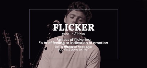 actualhumansunshine:Niall Horan, Flicker (2017) | defined (insp)“I live most of my life out of the p