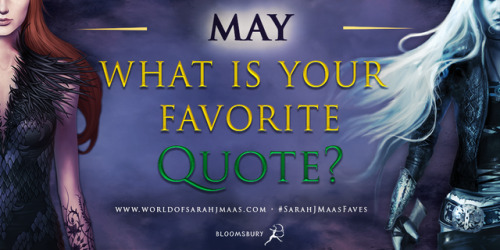 One more day to share the quotes that you love from #ACOTAR and #TOG! Let us know your favorite quot