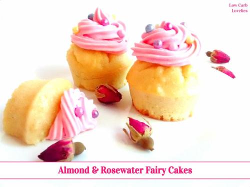 Almond & Rosewater Fairy CakesThese moist low carb fairy cakes are reminiscent of a friand - a f