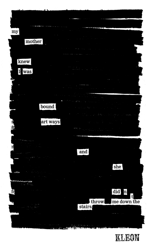 newspaperblackout: “Poem for my mother,” a newspaper blackout by Austin Kleon Happy mother’s day! Ol
