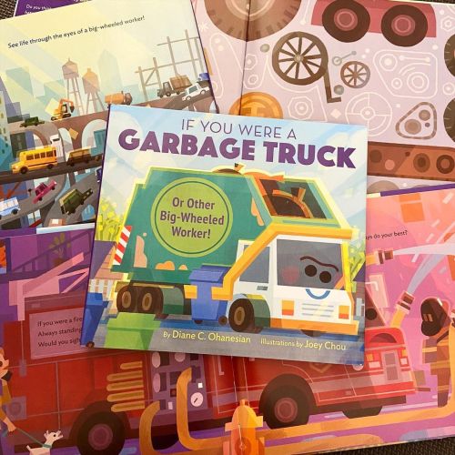 Happy book birthday! “If you were a garbage truck, or other Big-Wheeled worker!” Written