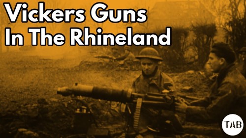  Vickers Gun In The RhinelandIn this final video of the Rhineland Campaign Weapons series we take 