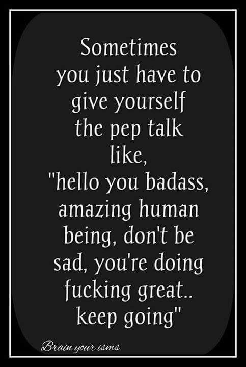 russelissir:  submissive-seeking:  theprinceofwails:  “You can be sad for as long as you need to be… it’s ok. Its natural. But at some point you’re gonna have to get up, knock the dust off, and keep moving forward.” - Me Always Forward. Forward