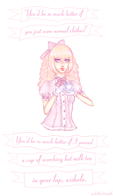 p0kemina:  nich0lael:  my classic lolita annaliese telling pricks off cause sometimes people need a reminder that their vague “compliments” and attempts at “changing your looks for the better” are really not wanted and if you feel fab in frilly