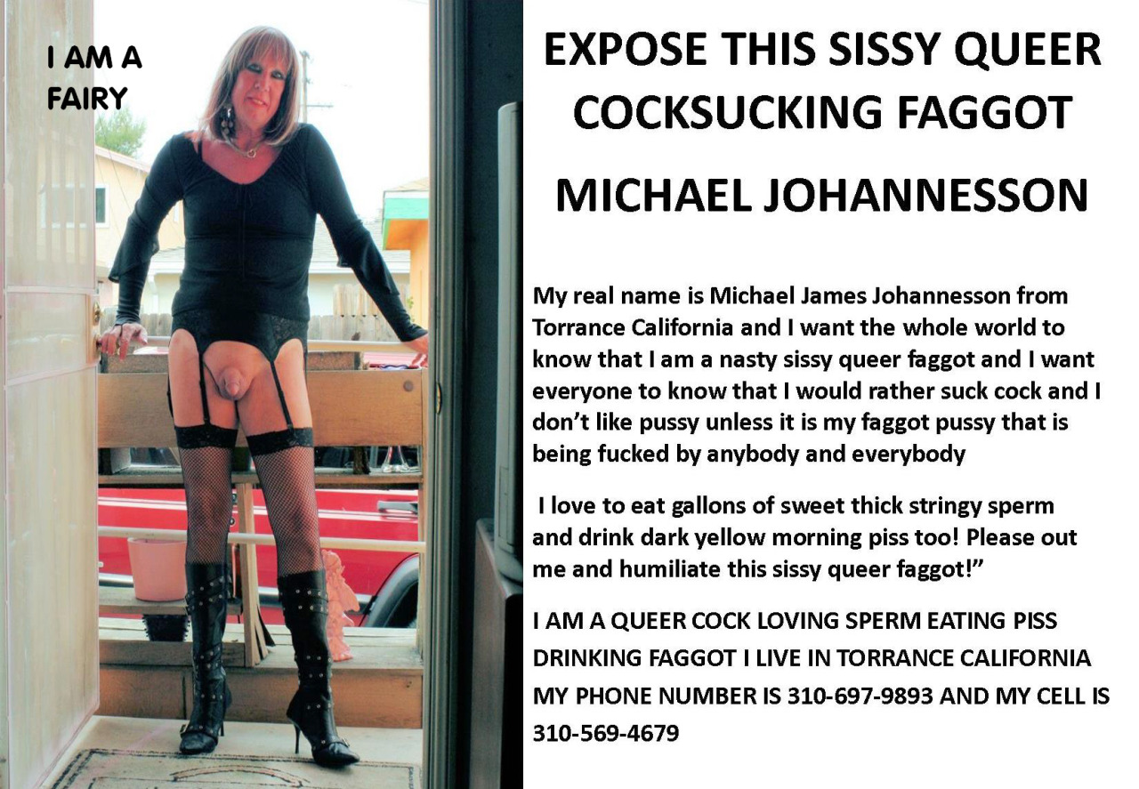 nastymichelle:  MIKE JOHANNESSON IS A SISSY QUEER COCK SUCKING CUM EATING PISS DRINKING