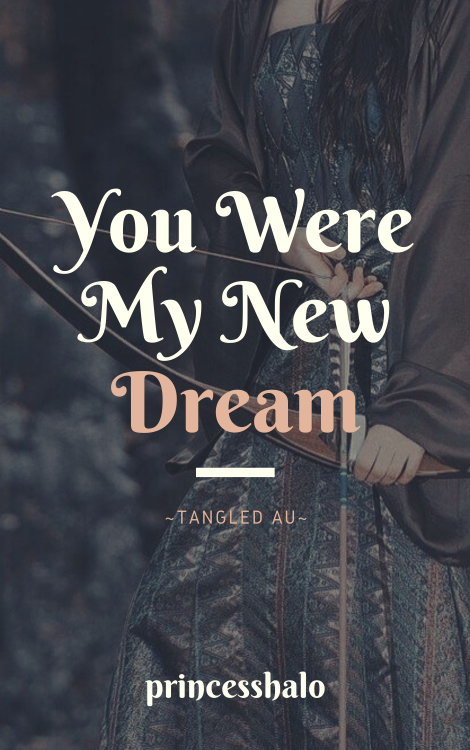 1dfanfictionbookcovers:You Were My New Dream by princesshalo ( @princesshalo ) ~Tangled AU