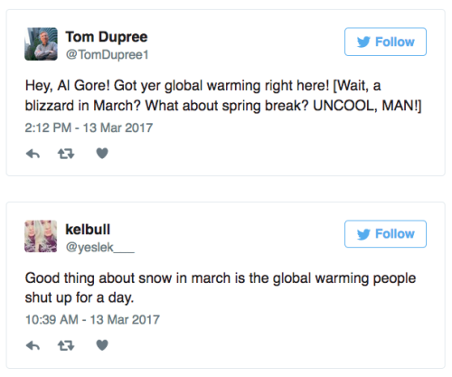 geno9999: haybuck-pony:  wilwheaton:  the-future-now:  No, Winter Storm Stella doesn’t disprove climate change Climate change deniers are at it again. The logic goes, “How could global warming be real when your driveway is  piling up with cold, cold