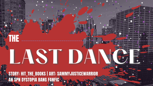 The Last DanceAuthor: hit_the_books / @hitthebookspostsArtist: sammyjusticewarrior / @sammyjusticewa