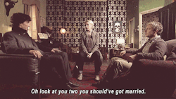 ivyblossom:  bakerstreetbat:  Sherlock looks at John like &lsquo;No, you idiot, I wanted to marry you.&rsquo;  This line comes after Sherlock notes out that Mary befriended Janine in order to get close to Magnussen, and Mary points out that Sherlock did