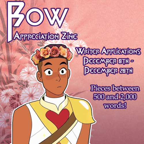 WRITER APPLICATIONS ARE NOW OPENThis is the artist application for a PG zine about Bow from the Netf