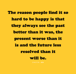 cwote:  this is one of my most favorite quotes about life, because i swear i feel one of these three ways 100000% of the time 