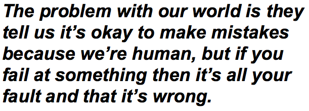 boys-and-suicide:  This is why people are afraid to fail and they shouldn’t be