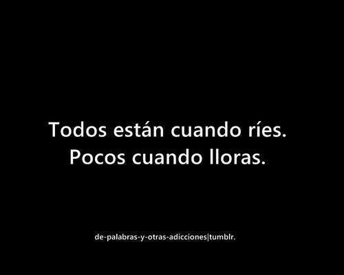 lagrimas-de-dolor:  En mi caso, todos cuando rio… Nadie cuando lloro.