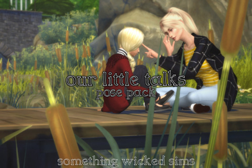 something-wicked-sims:  Something Wicked Sims  - Our Little Talks Poses Some poses I made for m