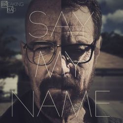 heisenbergchronicles:  Say My Name by Arek