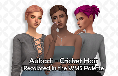 Hello!~ As requested, I recolored @aubadi‘s Cricket Hair in in the WMS palette!YOU NEED THE MESH!- D