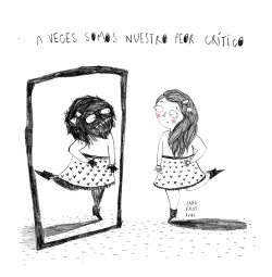 sarafratini:  A veces somos nuestro peor crítico / Sometimes we can be our worst critics 